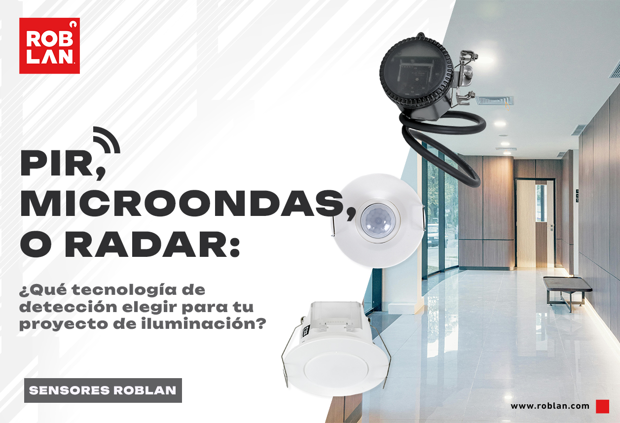PIR, microondas o radar: ¿qué tecnología de detección elegir para tu proyecto de iluminación?